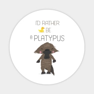 I'd Rather Be a Platypus Magnet